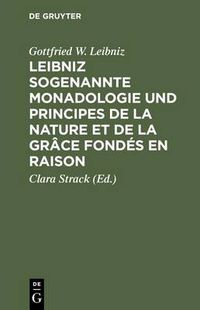 Cover image for Leibniz Sogenannte Monadologie Und Principes de la Nature Et de la Grace Fondes En Raison