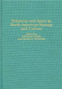 Cover image for Ethnicity and Sport in North American History and Culture