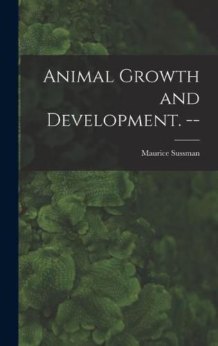 Cover image for Animal Growth and Development. --