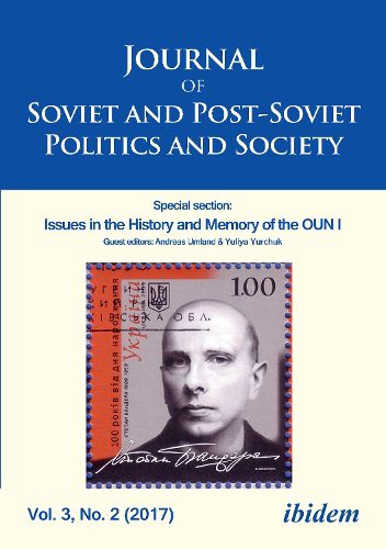 Journal of Soviet and Post-Soviet Politics and S - Special section: Issues in the History and Memory of the OUN I, Vol. 3, No. 2 (2017)