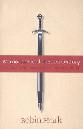 Cover image for Warrior Poets of the 21st Century: A Biblical and Personal Journey in Worship