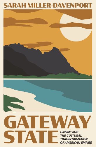 Cover image for Gateway State: Hawai'i and the Cultural Transformation of American Empire