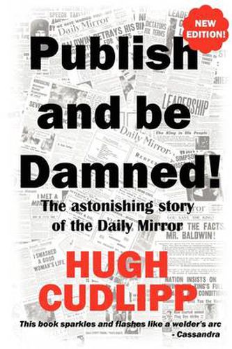 Cover image for Publish and be Damned: The Astonishing Story of the  Daily Mirror