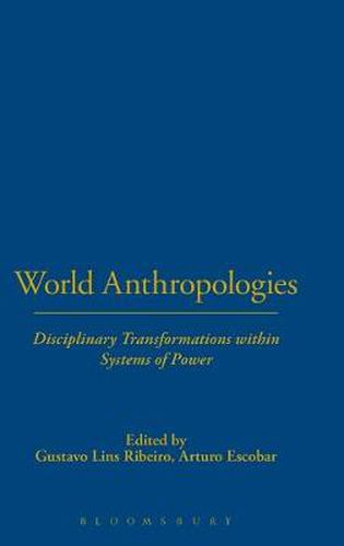 Cover image for World Anthropologies: Disciplinary Transformations within Systems of Power