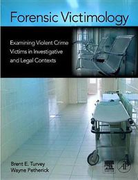 Cover image for Forensic Victimology: Examining Violent Crime Victims in Investigative and Legal Contexts