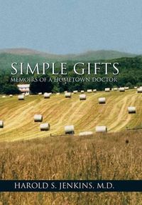 Cover image for Simple Gifts: Memoirs of a Hometown Doctor