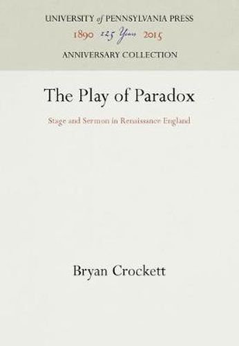 Cover image for The Play of Paradox: Stage and Sermon in Renaissance England