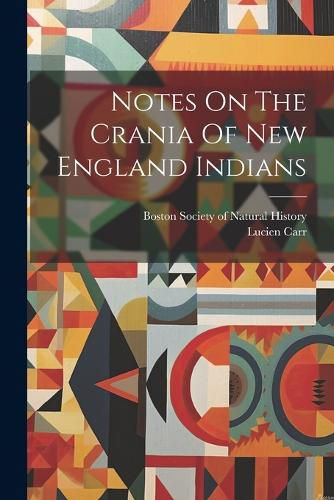 Cover image for Notes On The Crania Of New England Indians