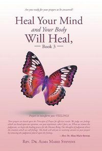 Cover image for Heal Your Mind and Your Body Will Heal, Book 3: Healing Fears and Phobias