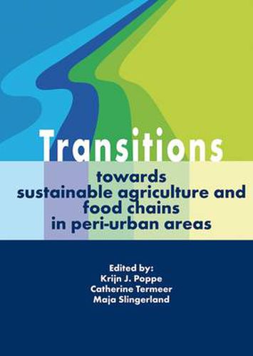 Cover image for Transitions Towards Sustainable Agriculture, Food Chains and Peri-urban Areas: Recent Experiences from the Netherlands