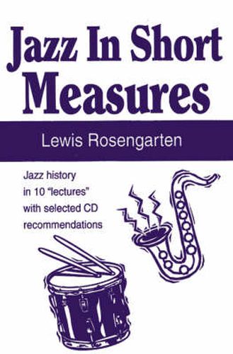 Cover image for Jazz in Short Measures: Jazz History in 10  Lectures  with Selected CD Recommendations