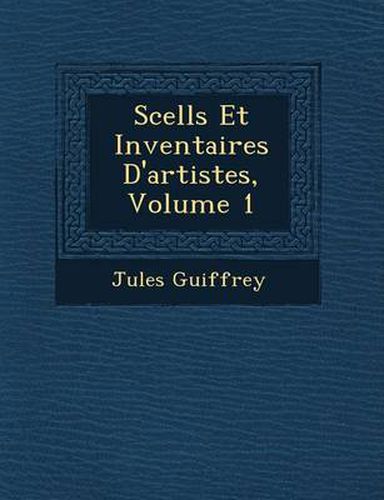 Scell S Et Inventaires D'Artistes, Volume 1