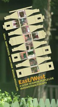 Cover image for East/West: A Guide to Where People Live in Downtown Toronto