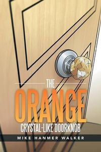 Cover image for The Orange Crystal-Like Doorknob