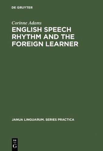 Cover image for English Speech Rhythm and the Foreign Learner