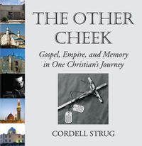 Cover image for The Other Cheek: Gospel, Empire, and Memory in One Christian's Journey