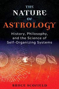 Cover image for The Nature of Astrology: History, Philosophy, and the Science of Self-Organizing Systems