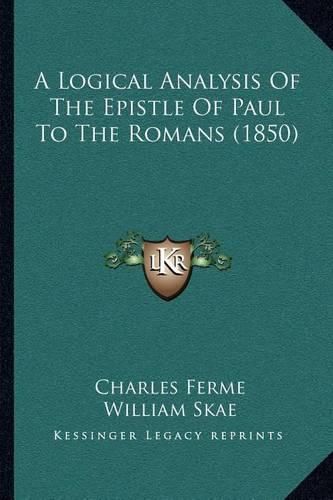 A Logical Analysis of the Epistle of Paul to the Romans (1850)