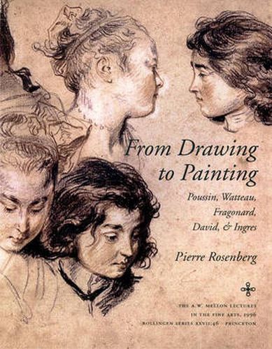 From Drawing to Painting: Poussin, Watteau, Fragonard, David and Ingres