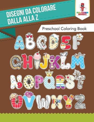 Disegni Da Colorare Dalla Alla Z: Preschool Coloring Book