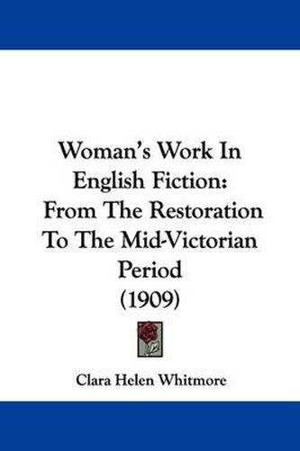 Cover image for Woman's Work in English Fiction: From the Restoration to the Mid-Victorian Period (1909)