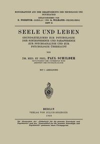 Cover image for Seele Und Leben: Grundsatzliches Zur Psychologie Der Schizophrenie Und Paraphrenie Zur Psychoanalyse Und Zur Psychologie UEberhaupt