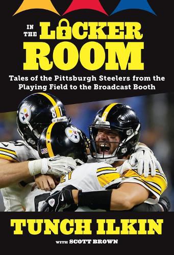 Cover image for In the Locker Room: Tales of the Pittsburgh Steelers from the Playing Field to the Broadcast Booth