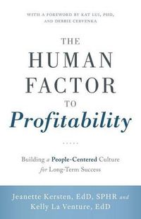 Cover image for The Human Factor to Profitability: Building a People-Centered Culture for Long-Term Success