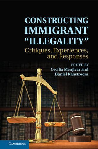 Cover image for Constructing Immigrant 'Illegality': Critiques, Experiences, and Responses