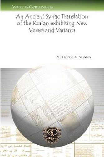 An Ancient Syriac Translation of the Kur'an exhibiting New Verses and Variants