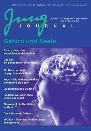 Jung Journal 36: Gehirn und Seele: Forum fur Analytische Psychologie und Lebenskultur