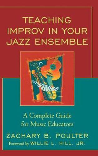 Cover image for Teaching Improv in Your Jazz Ensemble: A Complete Guide for Music Educators