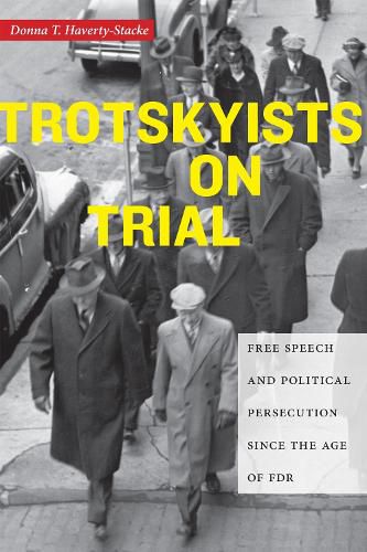 Cover image for Trotskyists on Trial: Free Speech and Political Persecution Since the Age of FDR