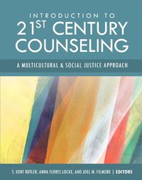 Cover image for Introduction to 21st Century Counseling: A Multicultural and Social Justice Approach