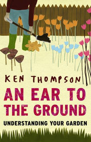 An Ear to the Ground: Understanding Your Garden