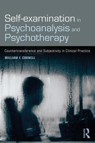 Cover image for Self-examination in Psychoanalysis and Psychotherapy: Countertransference and Subjectivity in Clinical Practice