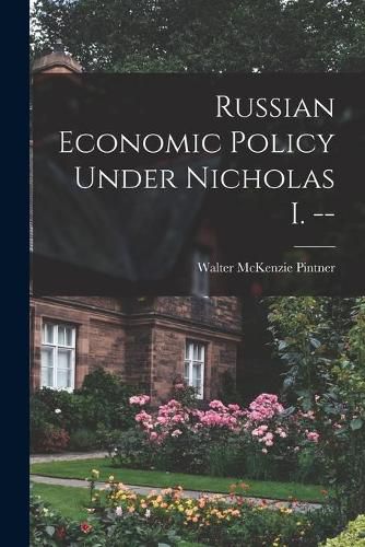 Cover image for Russian Economic Policy Under Nicholas I. --