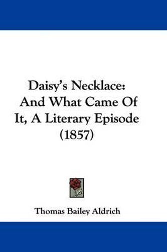 Cover image for Daisy's Necklace: And What Came Of It, A Literary Episode (1857)