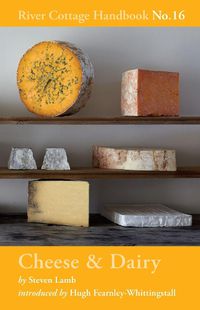 Cover image for Cheese & Dairy: River Cottage Handbook No.16