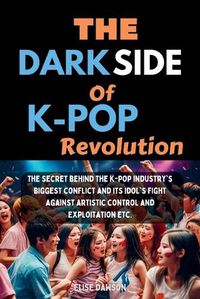 Cover image for The Dark side of K-Pop Revolution