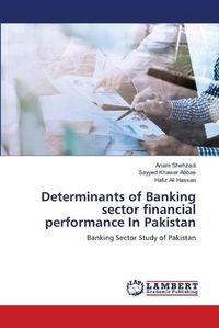 Cover image for Determinants of Banking sector financial performance In Pakistan