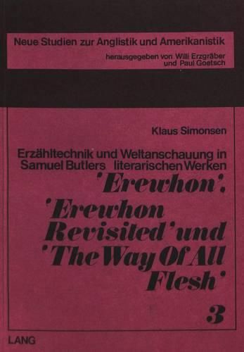 Cover image for Erzaehltechnik Und Weltanschauung in Samuel Butlers Literarischen Werken -Erewhon-, -Erewhon Revisited- Und -The Way of All Flesh-