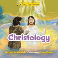 Cover image for Teeny Tiny Theology: Christology