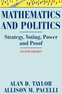 Cover image for Mathematics and Politics: Strategy, Voting, Power, and Proof