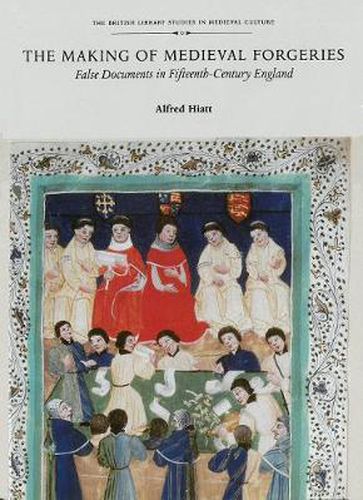 Cover image for The Making of Medieval Forgeries: False Documents in Fifteenth-Century England