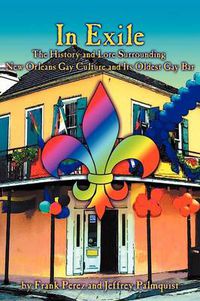 Cover image for In Exile: The History and Lore Surrounding New Orleans Gay Culture and Its Oldest Gay Bar