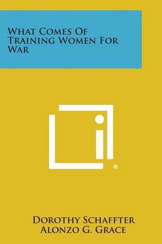 Cover image for What Comes of Training Women for War