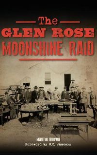 Cover image for The Glen Rose Moonshine Raid