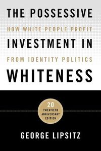 Cover image for The Possessive Investment in Whiteness: How White People Profit from Identity Politics