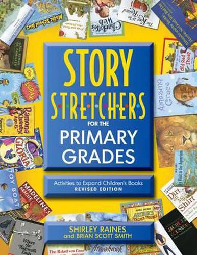 Cover image for Story S-T-R-E-T-C-H-E-R-S for the Primary Grades, Revised: Activities to Expand Children's Books, Revised Edition